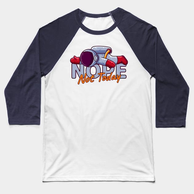 Cute Astronaut Lazy Nope Not Today Cartoon Baseball T-Shirt by Ardhsells